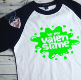Be My Valen Slime Shirt