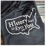 History has its Eyes on You Hooded sweatshirt