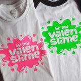 Be My Valen Slime Shirt
